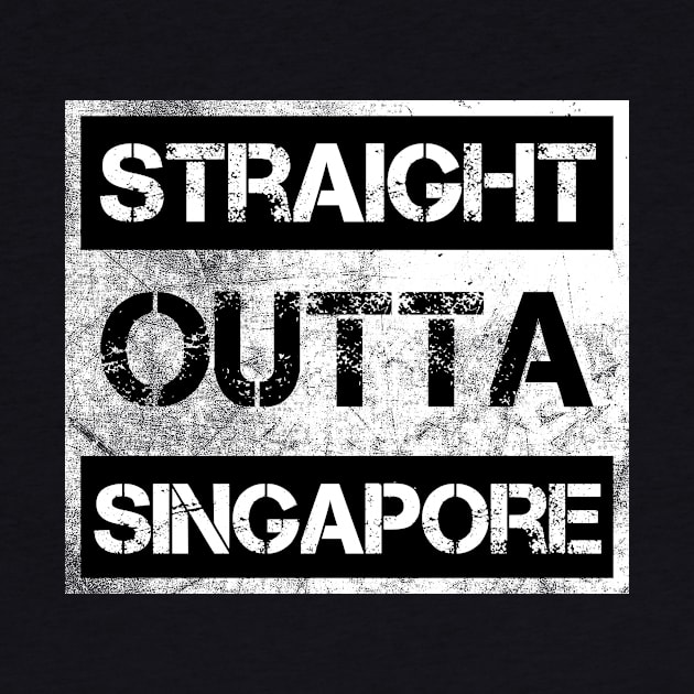 Straight Outta Singapore Traveler Gift Country Expat Native Vintage Distressed Souvenir Traveler Gift Idea Expat Native by NickDezArts